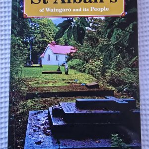 St Albans of Waingaro and its People